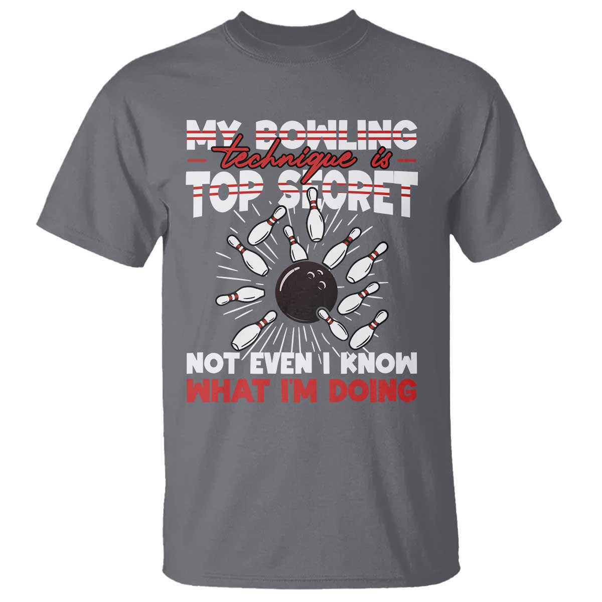My Bowling Technique Is Top Secret T Shirt Funny Bowler Gift - Wonder Print Shop