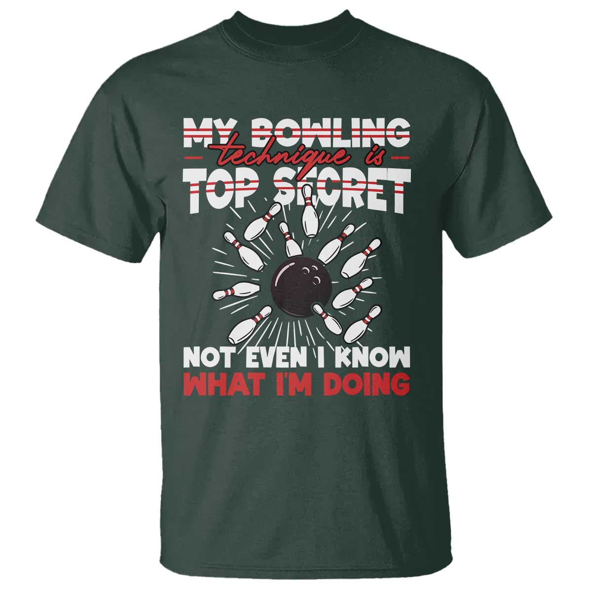 My Bowling Technique Is Top Secret T Shirt Funny Bowler Gift - Wonder Print Shop