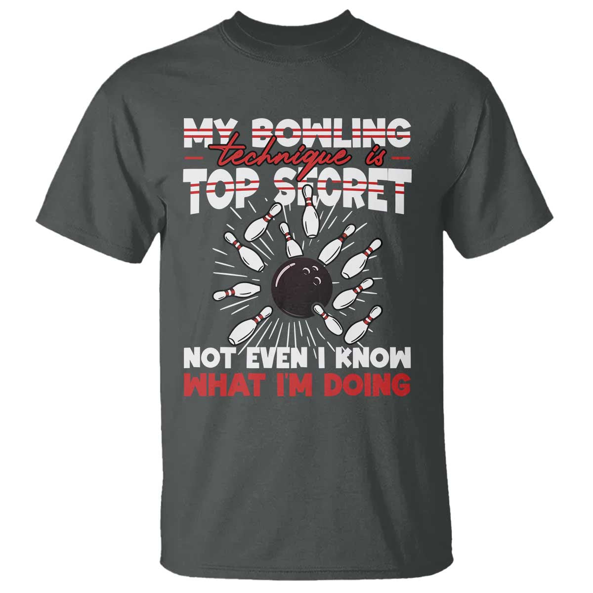 My Bowling Technique Is Top Secret T Shirt Funny Bowler Gift - Wonder Print Shop