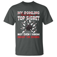 My Bowling Technique Is Top Secret T Shirt Funny Bowler Gift - Wonder Print Shop