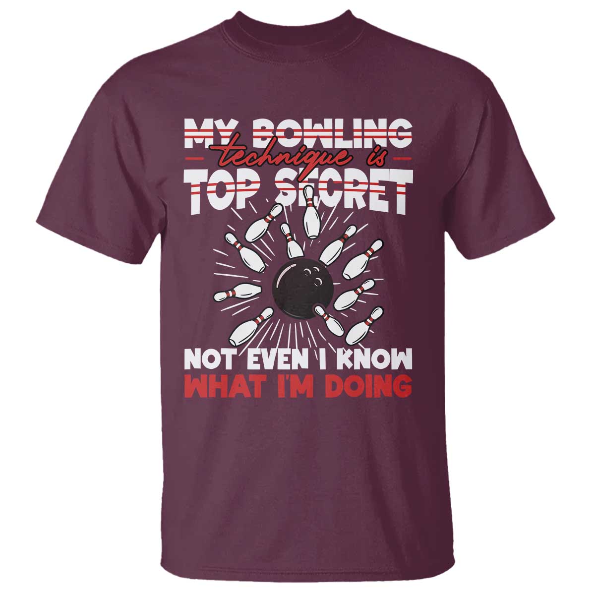 My Bowling Technique Is Top Secret T Shirt Funny Bowler Gift - Wonder Print Shop