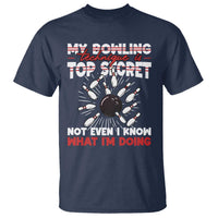 My Bowling Technique Is Top Secret T Shirt Funny Bowler Gift - Wonder Print Shop