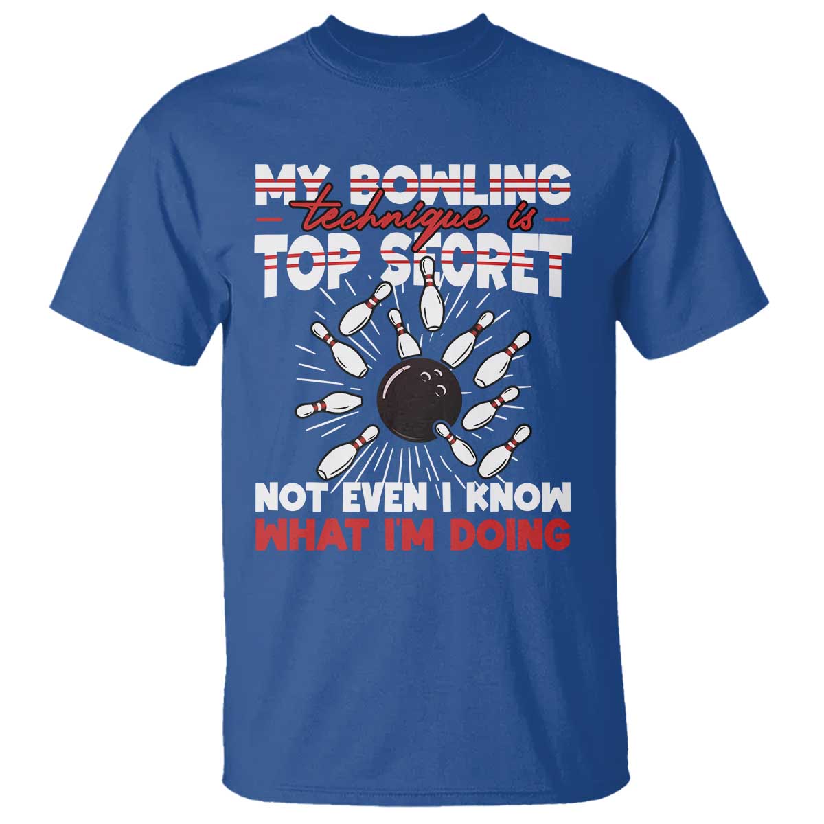 My Bowling Technique Is Top Secret T Shirt Funny Bowler Gift - Wonder Print Shop