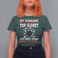 My Bowling Technique Is Top Secret T Shirt For Women Funny Bowler Gift - Wonder Print Shop