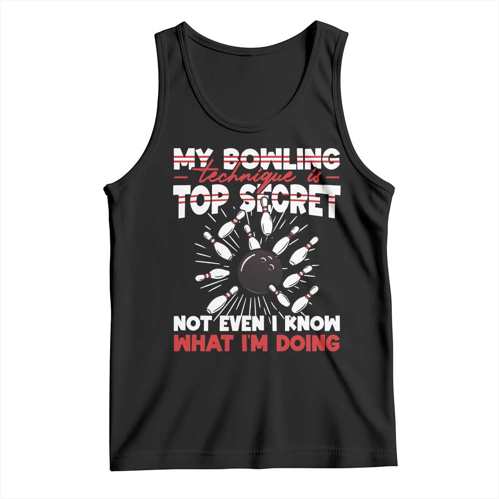My Bowling Technique Is Top Secret Tank Top Funny Bowler Gift - Wonder Print Shop
