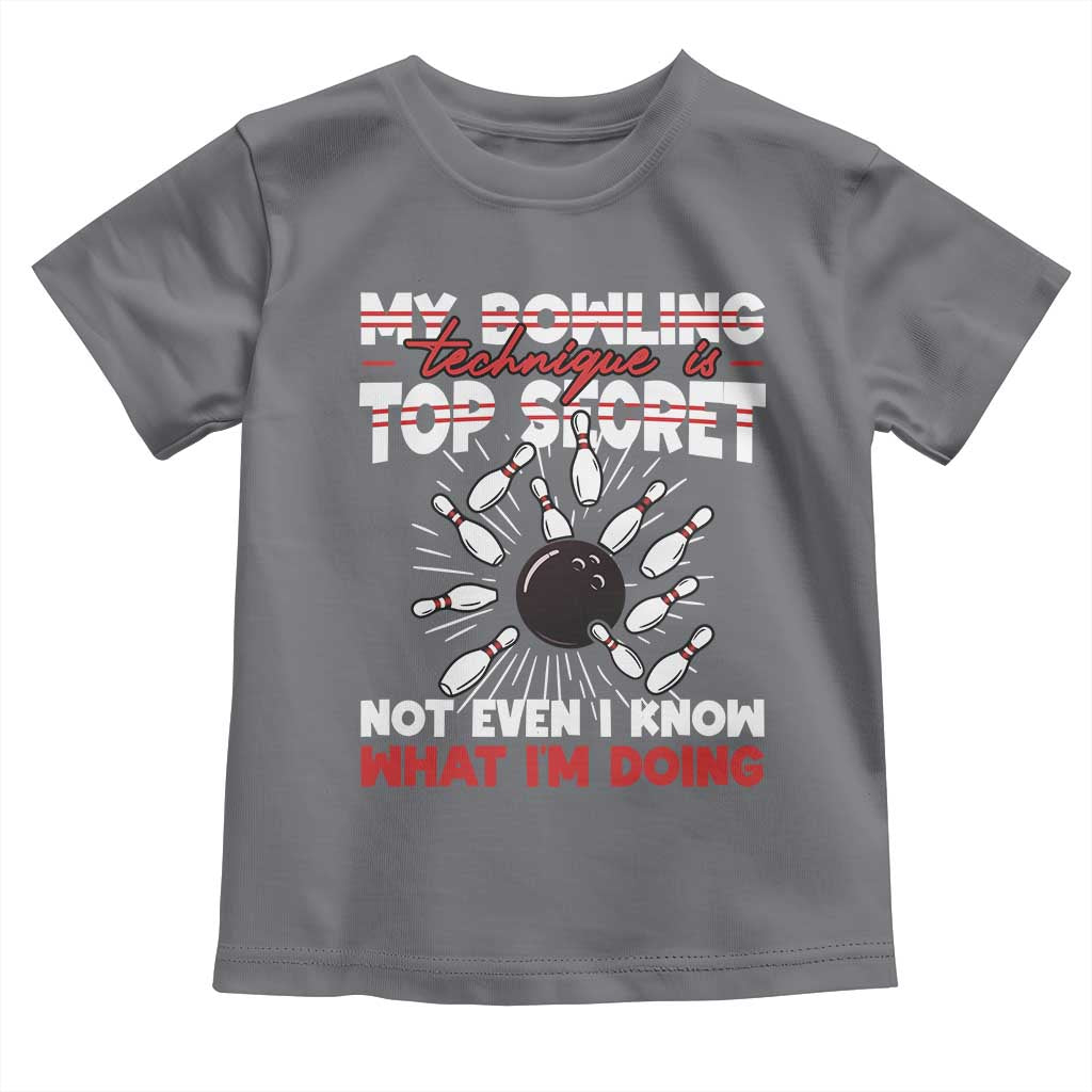 My Bowling Technique Is Top Secret Toddler T Shirt Funny Bowler Gift - Wonder Print Shop