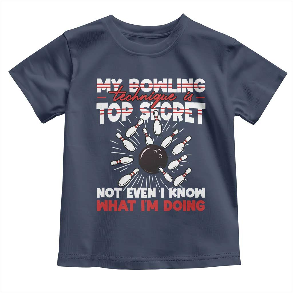 My Bowling Technique Is Top Secret Toddler T Shirt Funny Bowler Gift - Wonder Print Shop