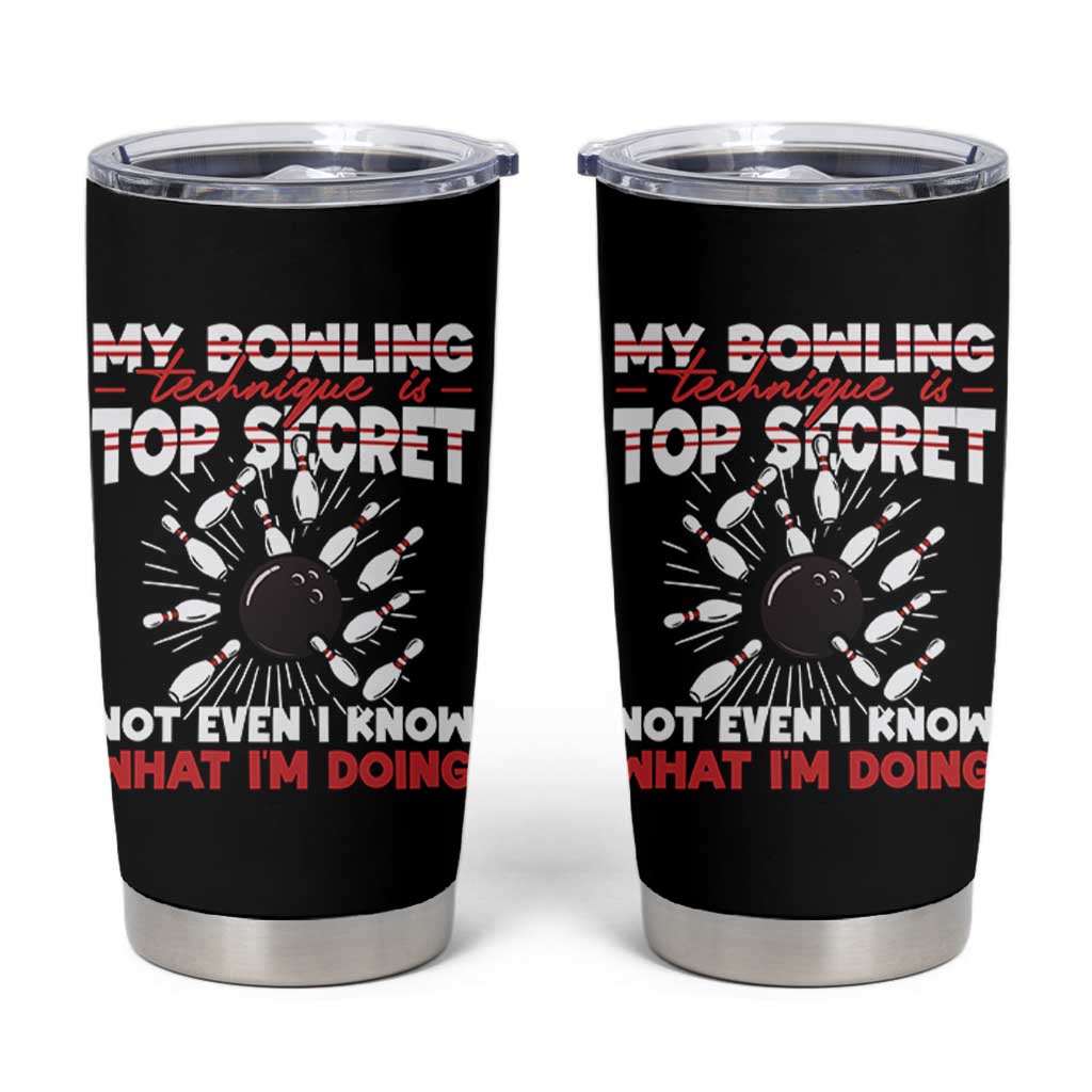 My Bowling Technique Is Top Secret Tumbler Cup Funny Bowler Gift - Wonder Print Shop