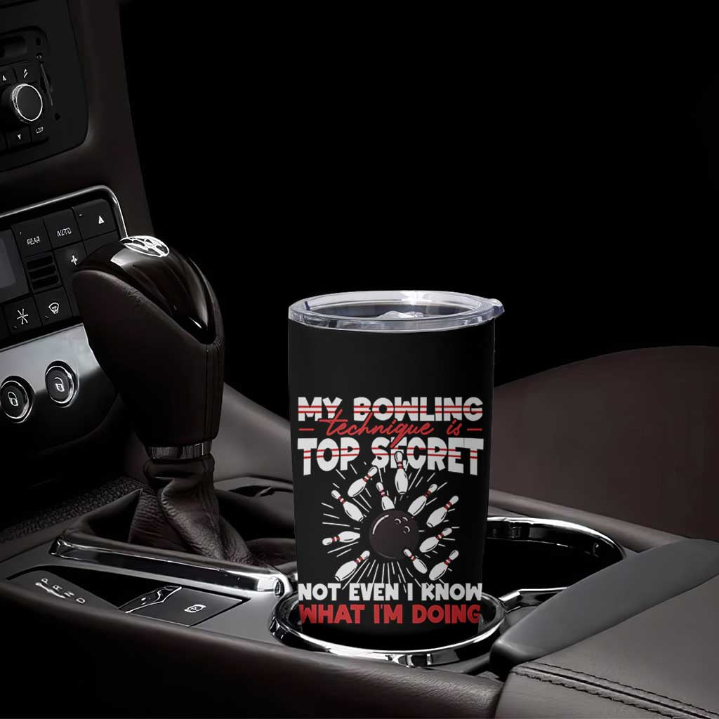 My Bowling Technique Is Top Secret Tumbler Cup Funny Bowler Gift - Wonder Print Shop