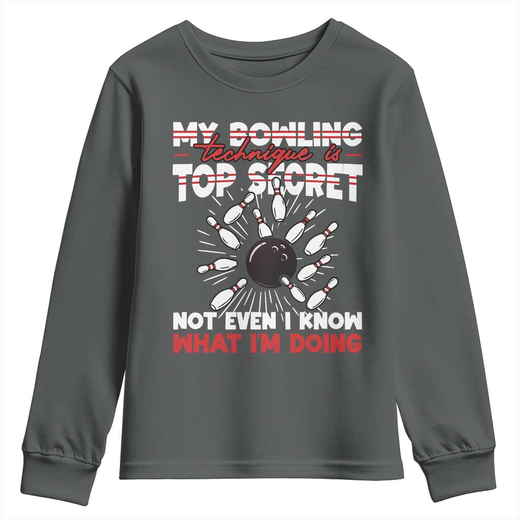 My Bowling Technique Is Top Secret Youth Sweatshirt Funny Bowler Gift - Wonder Print Shop