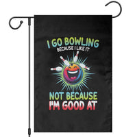 Bowling Humor Gift Garden Flag I Go Bowling Because I Like It - Wonder Print Shop