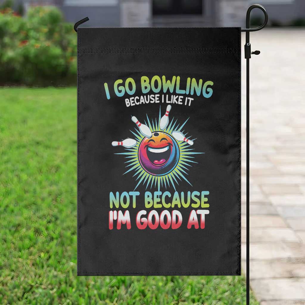 Bowling Humor Gift Garden Flag I Go Bowling Because I Like It - Wonder Print Shop