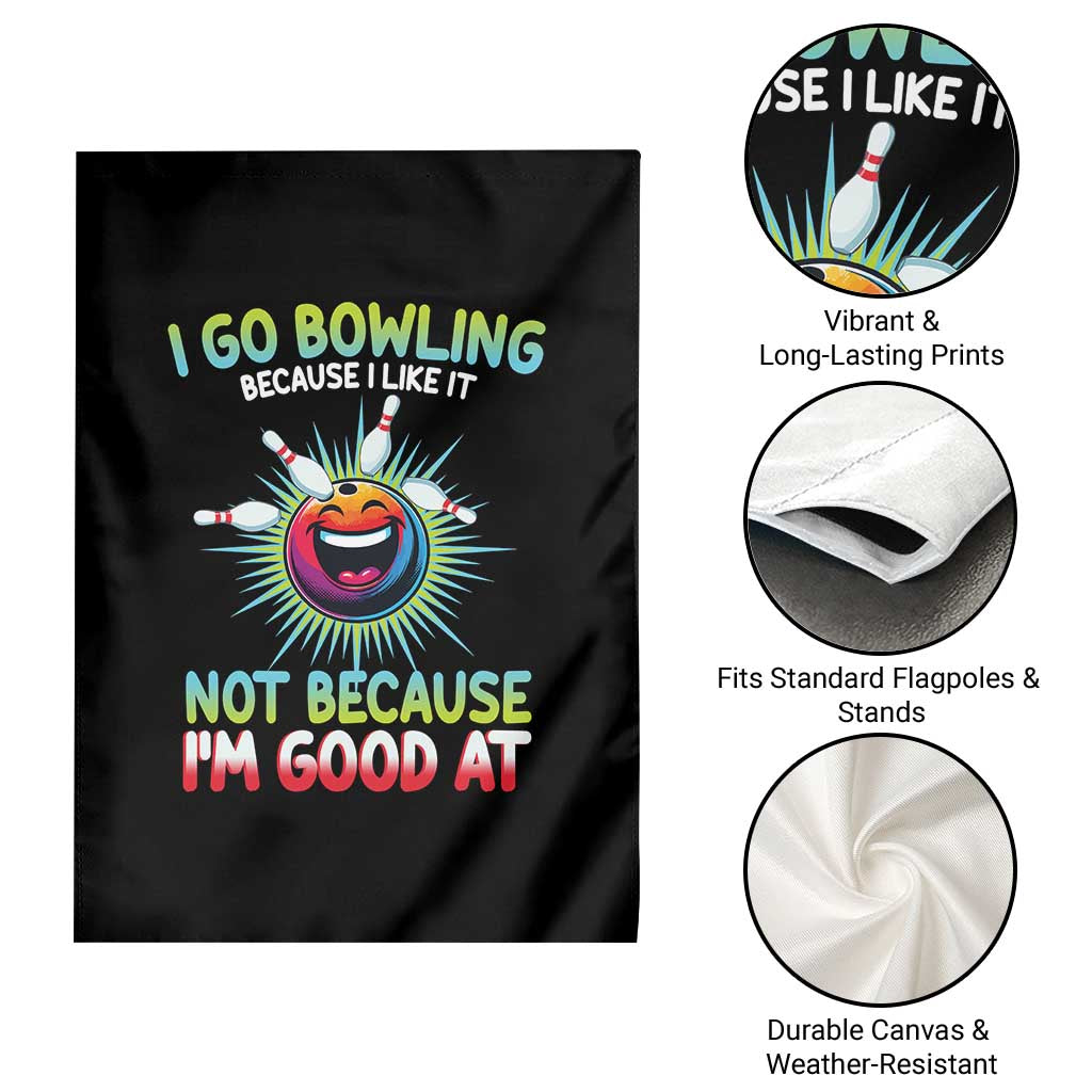 Bowling Humor Gift Garden Flag I Go Bowling Because I Like It - Wonder Print Shop