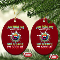 Bowling Humor Gift Ceramic Ornament I Go Bowling Because I Like It - Wonder Print Shop