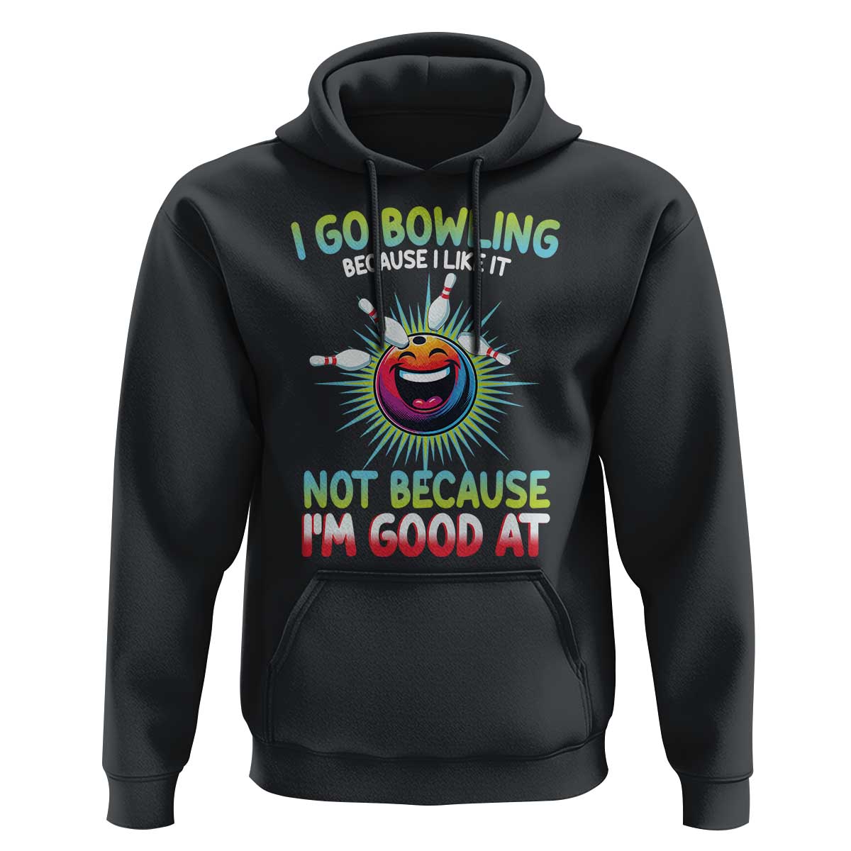 Bowling Humor Gift Hoodie I Go Bowling Because I Like It - Wonder Print Shop