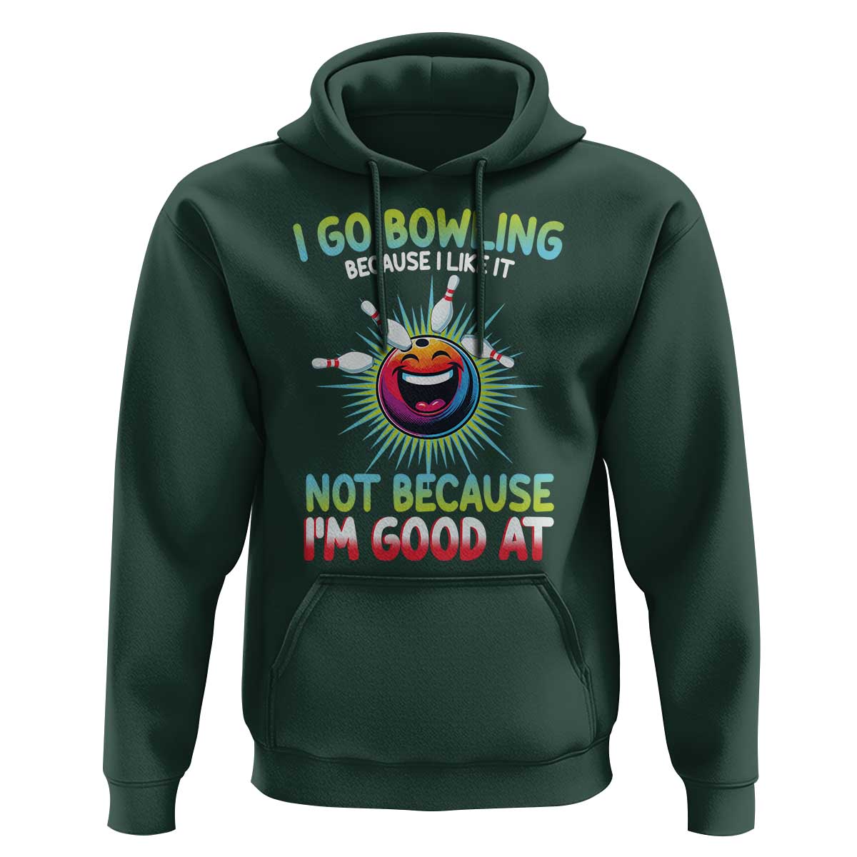 Bowling Humor Gift Hoodie I Go Bowling Because I Like It - Wonder Print Shop