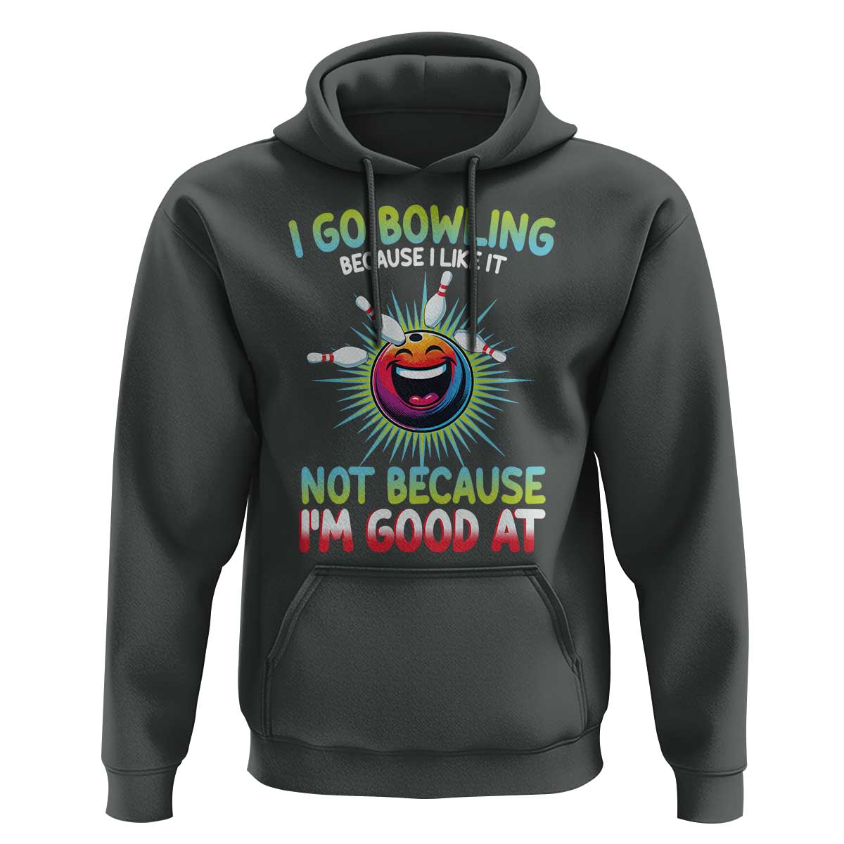Bowling Humor Gift Hoodie I Go Bowling Because I Like It - Wonder Print Shop