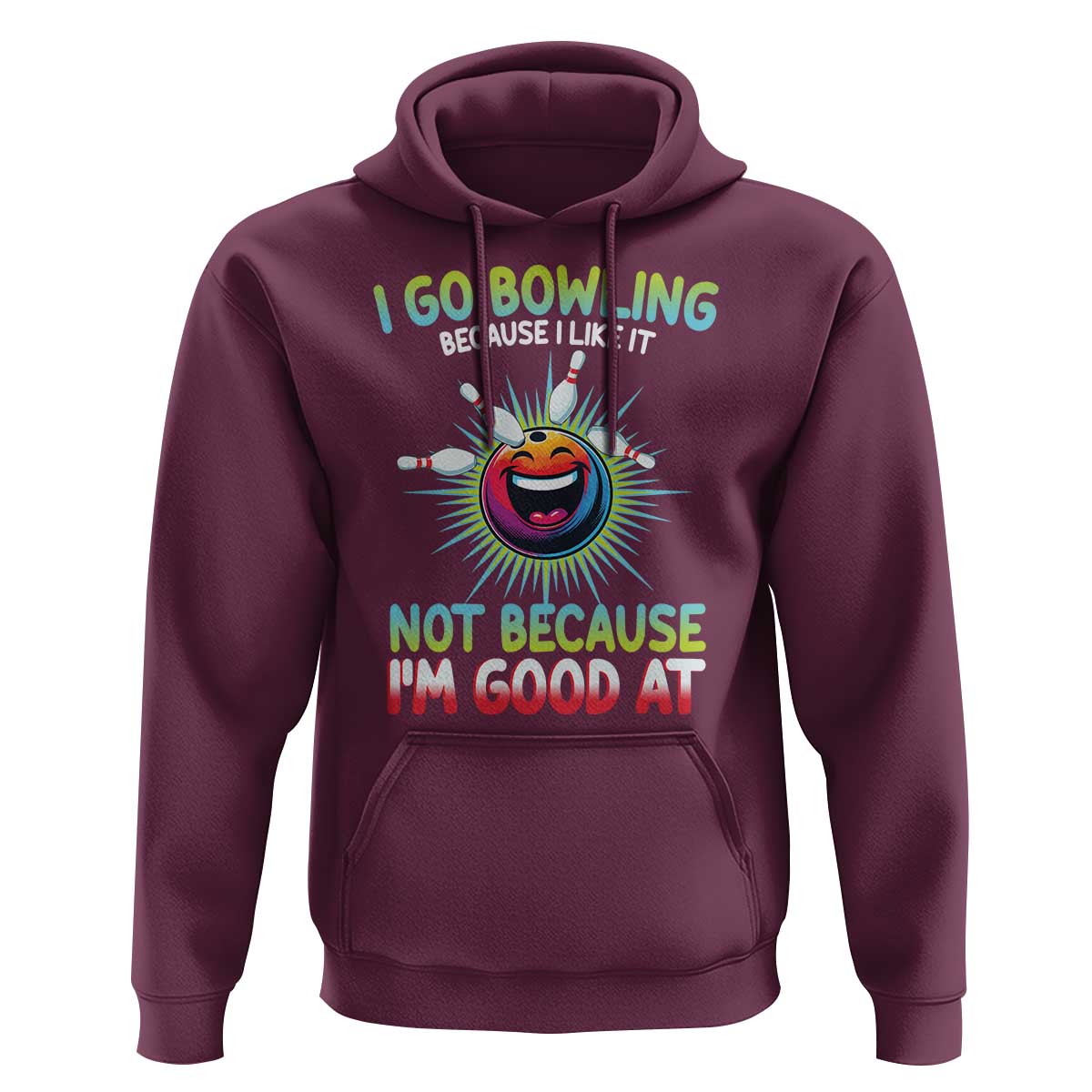 Bowling Humor Gift Hoodie I Go Bowling Because I Like It - Wonder Print Shop