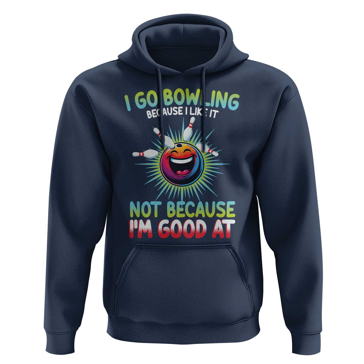 Bowling Humor Gift Hoodie I Go Bowling Because I Like It - Wonder Print Shop