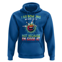 Bowling Humor Gift Hoodie I Go Bowling Because I Like It - Wonder Print Shop