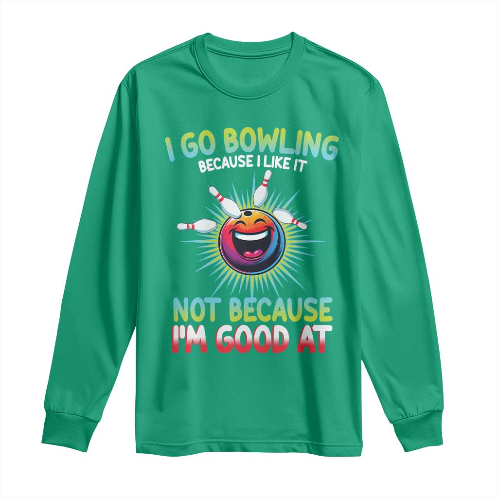 Bowling Humor Gift Long Sleeve Shirt I Go Bowling Because I Like It - Wonder Print Shop