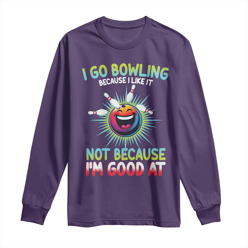 Bowling Humor Gift Long Sleeve Shirt I Go Bowling Because I Like It - Wonder Print Shop