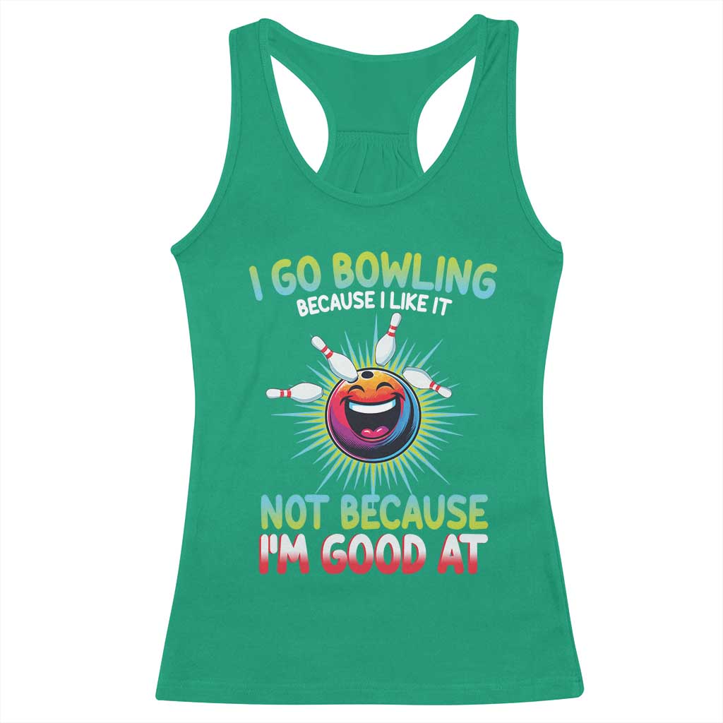 Bowling Humor Gift Racerback Tank Top I Go Bowling Because I Like It - Wonder Print Shop