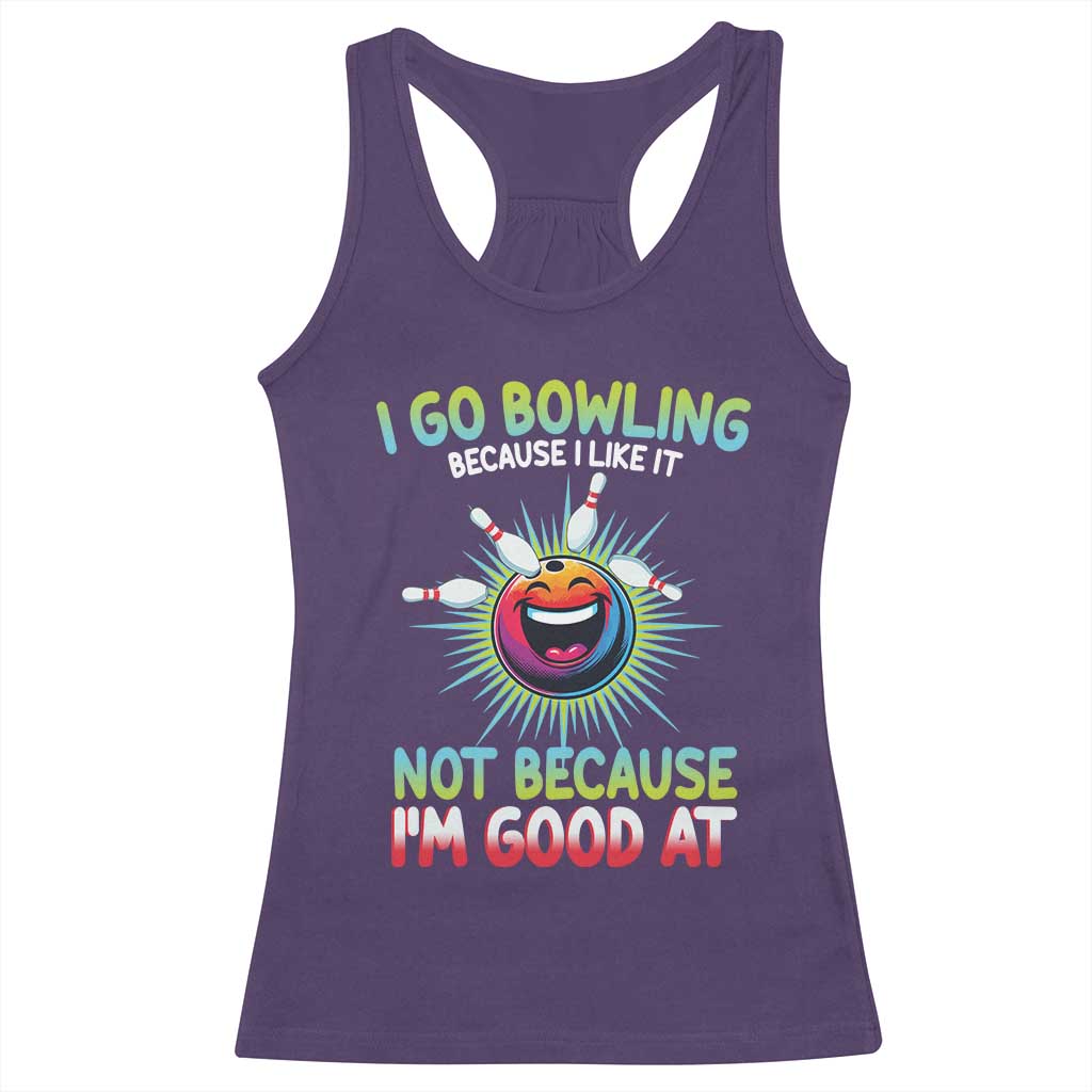 Bowling Humor Gift Racerback Tank Top I Go Bowling Because I Like It - Wonder Print Shop