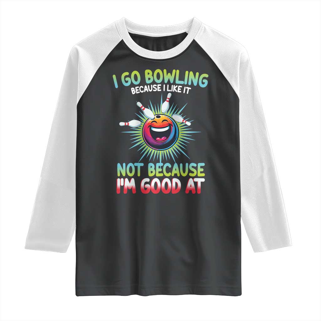 Bowling Humor Gift Raglan Shirt I Go Bowling Because I Like It - Wonder Print Shop