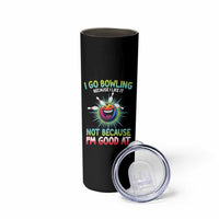 Bowling Humor Gift Skinny Tumbler I Go Bowling Because I Like It - Wonder Print Shop