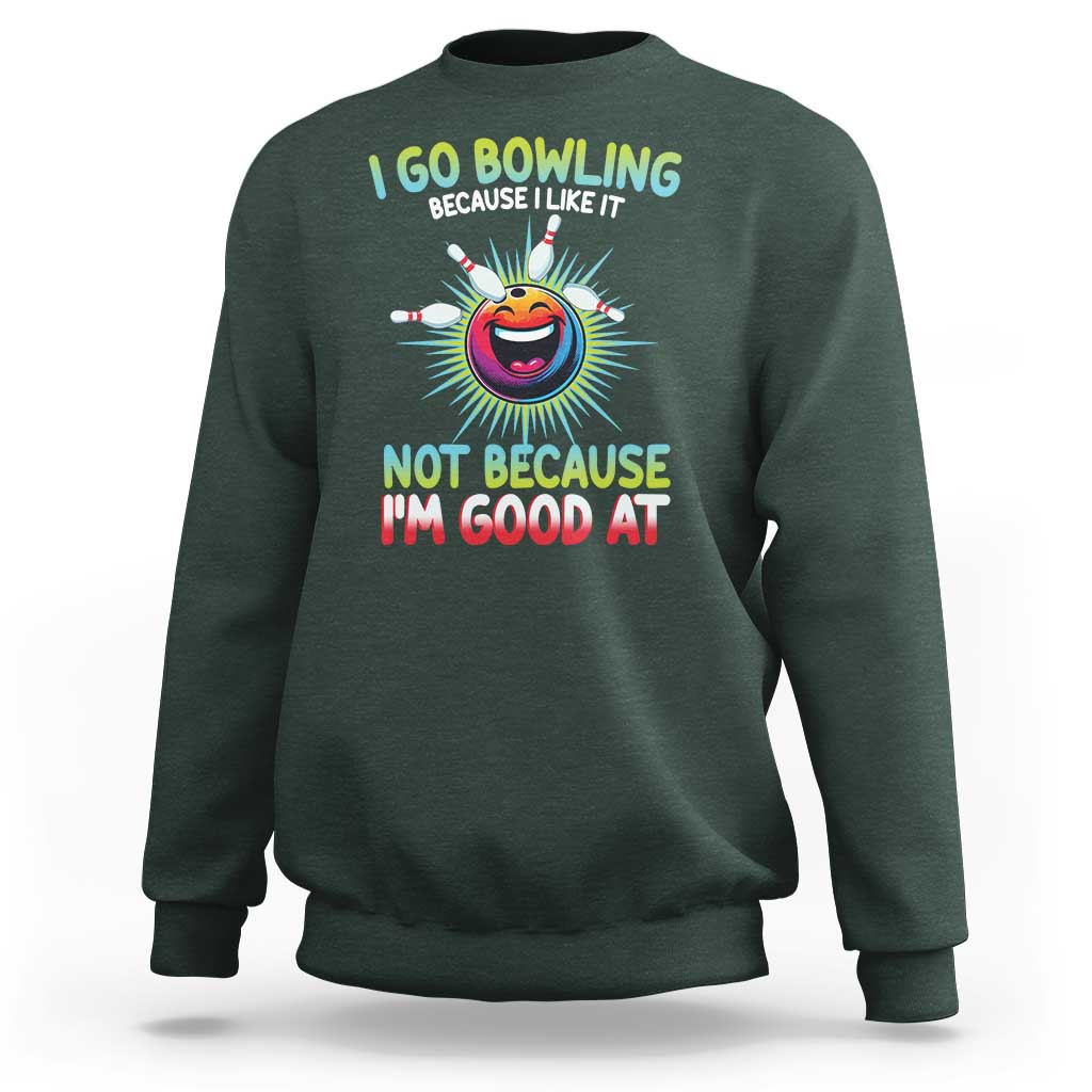 Bowling Humor Gift Sweatshirt I Go Bowling Because I Like It - Wonder Print Shop