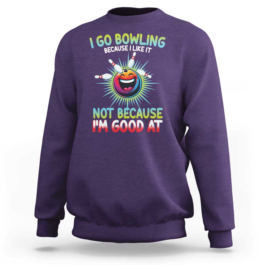 Bowling Humor Gift Sweatshirt I Go Bowling Because I Like It - Wonder Print Shop