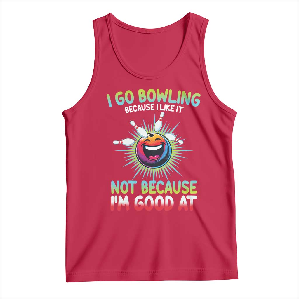 Bowling Humor Gift Tank Top I Go Bowling Because I Like It - Wonder Print Shop