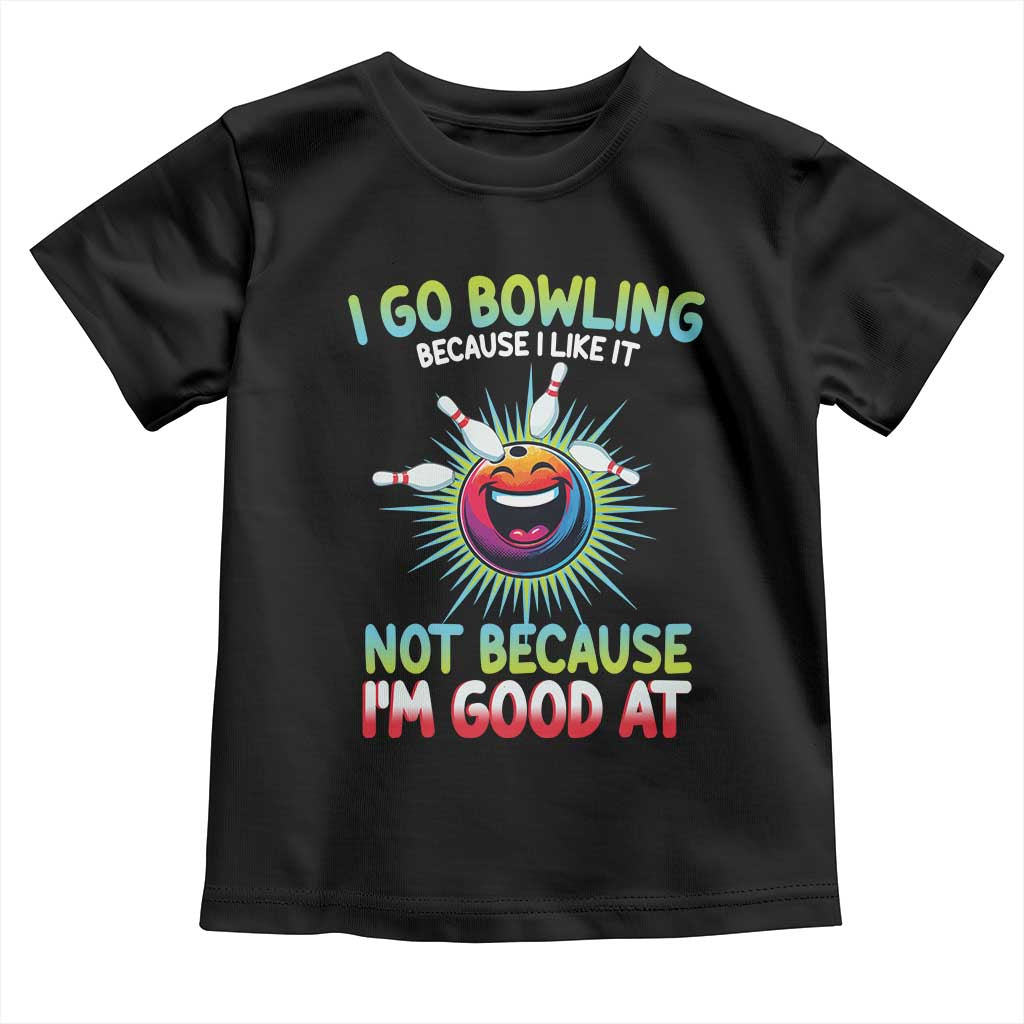 Bowling Humor Gift Toddler T Shirt I Go Bowling Because I Like It - Wonder Print Shop