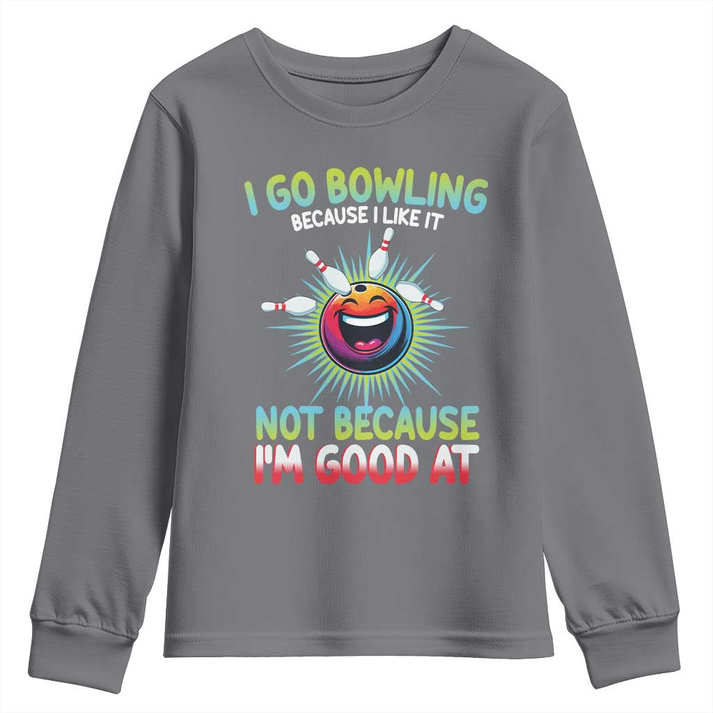 Bowling Humor Gift Youth Sweatshirt I Go Bowling Because I Like It - Wonder Print Shop