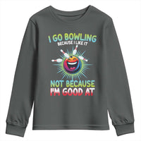 Bowling Humor Gift Youth Sweatshirt I Go Bowling Because I Like It - Wonder Print Shop
