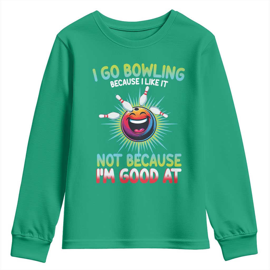 Bowling Humor Gift Youth Sweatshirt I Go Bowling Because I Like It - Wonder Print Shop
