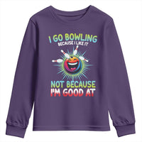 Bowling Humor Gift Youth Sweatshirt I Go Bowling Because I Like It - Wonder Print Shop