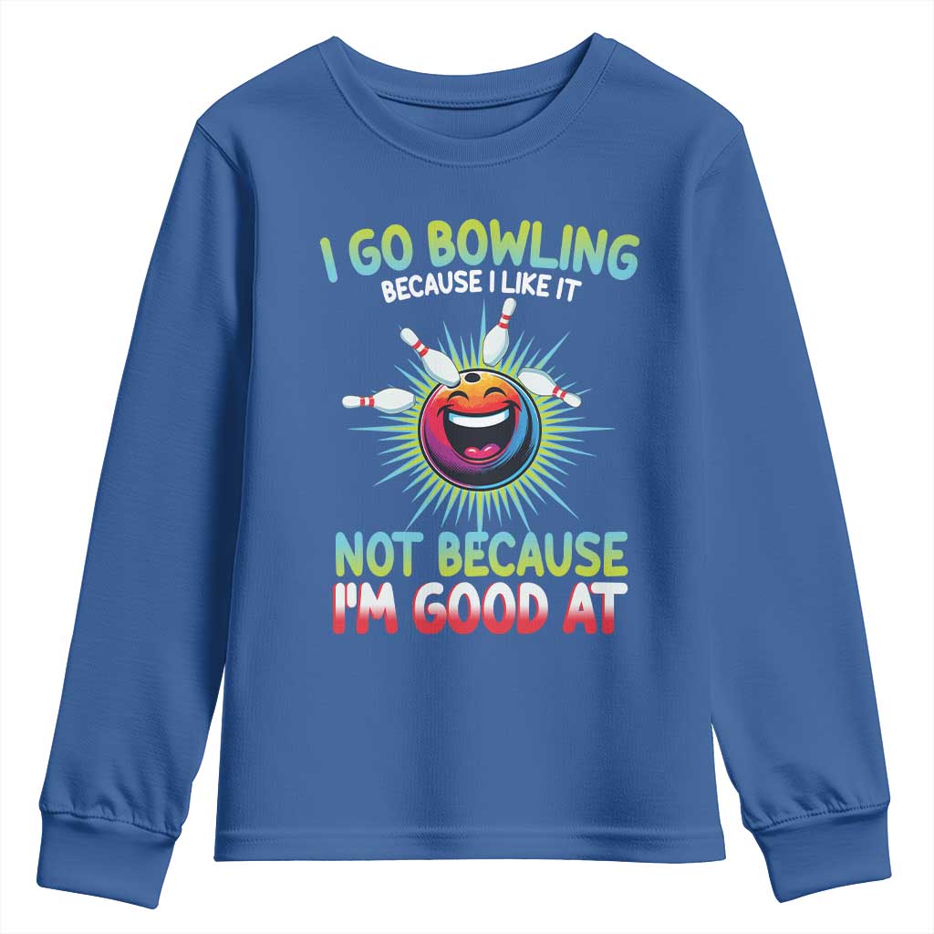 Bowling Humor Gift Youth Sweatshirt I Go Bowling Because I Like It - Wonder Print Shop