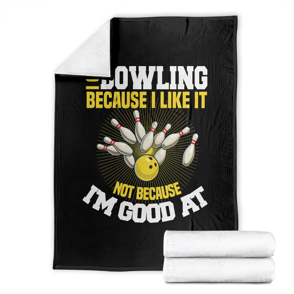 I Go Bowling Because I Like It Not Because Im Good At It Throw Blanket Funny Bowling Gift - Wonder Print Shop