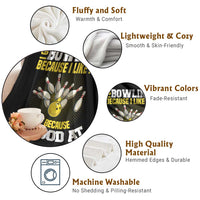 I Go Bowling Because I Like It Not Because Im Good At It Throw Blanket Funny Bowling Gift - Wonder Print Shop