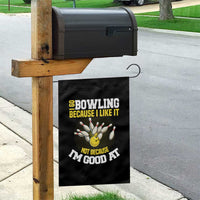 I Go Bowling Because I Like It Not Because Im Good At It Garden Flag Funny Bowling Gift - Wonder Print Shop
