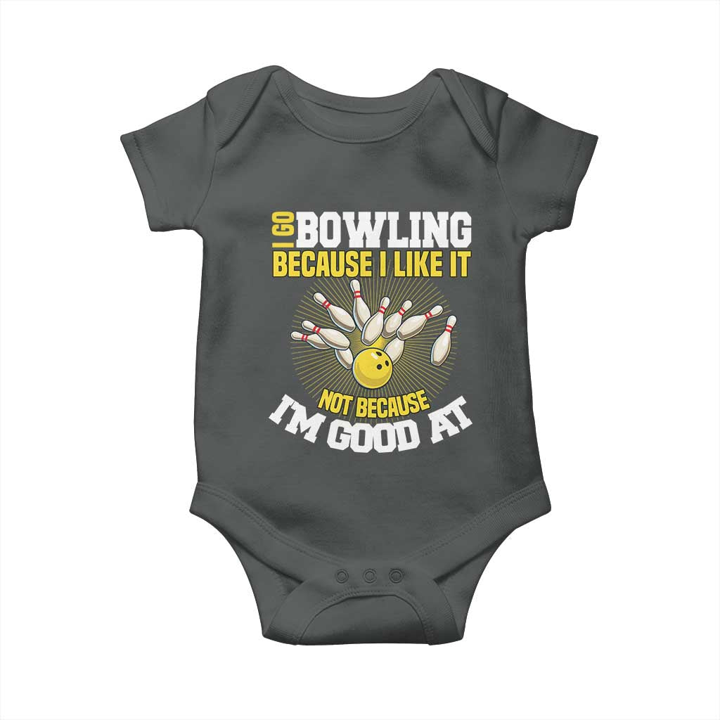 I Go Bowling Because I Like It Not Because Im Good At It Baby Onesie Funny Bowling Gift - Wonder Print Shop