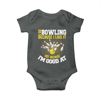 I Go Bowling Because I Like It Not Because Im Good At It Baby Onesie Funny Bowling Gift - Wonder Print Shop