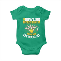 I Go Bowling Because I Like It Not Because Im Good At It Baby Onesie Funny Bowling Gift - Wonder Print Shop