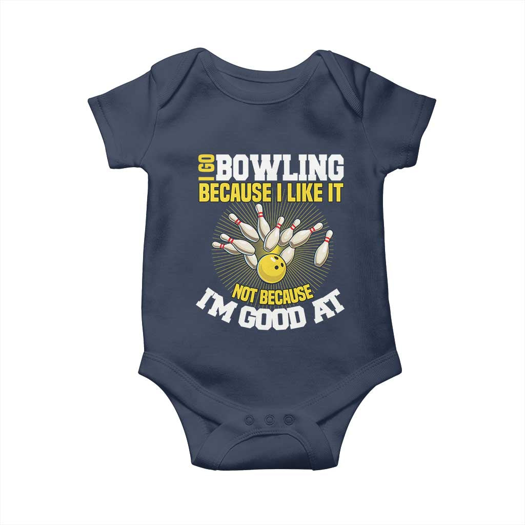 I Go Bowling Because I Like It Not Because Im Good At It Baby Onesie Funny Bowling Gift - Wonder Print Shop