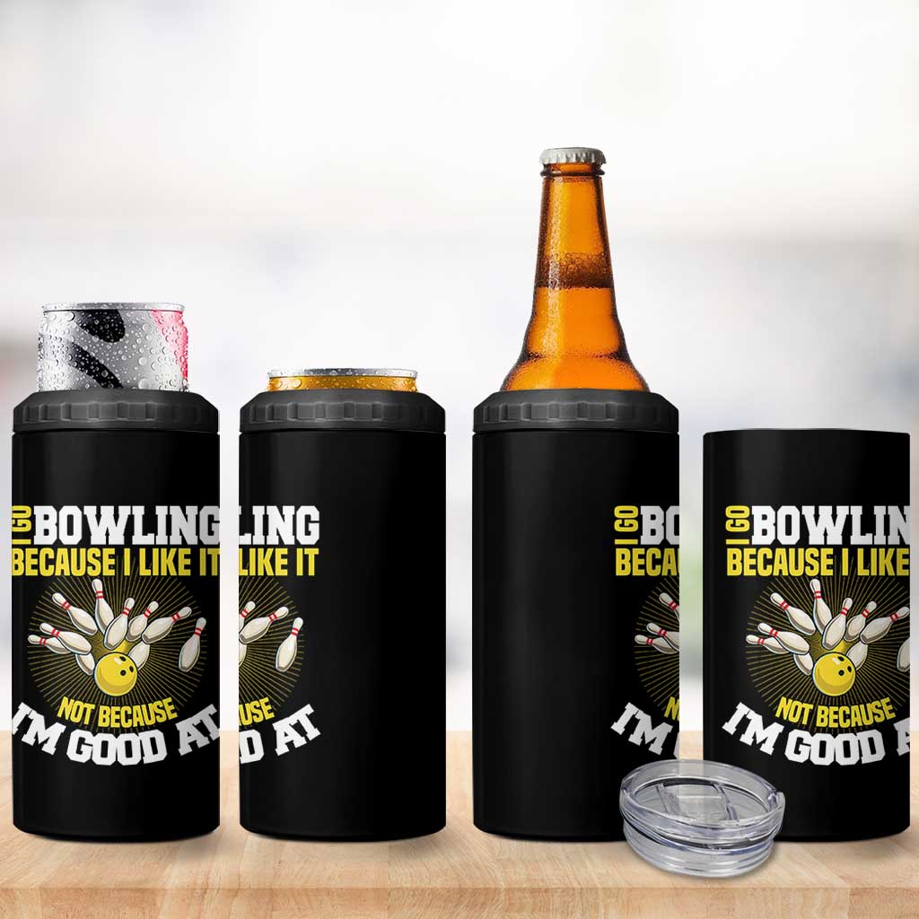 I Go Bowling Because I Like It Not Because Im Good At It 4 in 1 Can Cooler Tumbler Funny Bowling Gift - Wonder Print Shop
