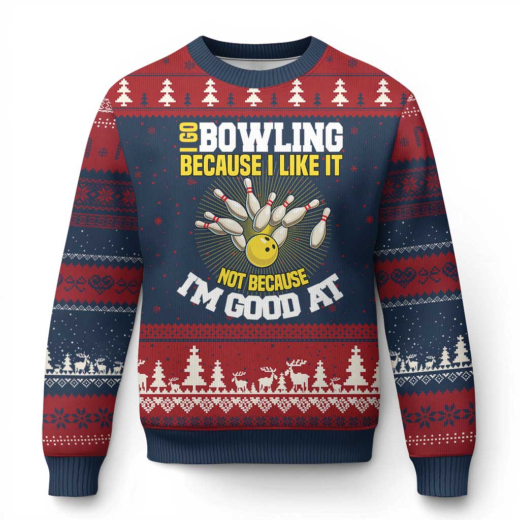 I Go Bowling Because I Like It Not Because Im Good At It Ugly Christmas Sweater Funny Bowling Gift - Wonder Print Shop