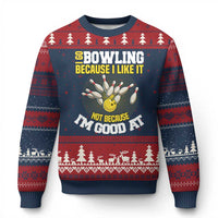 I Go Bowling Because I Like It Not Because Im Good At It Ugly Christmas Sweater Funny Bowling Gift - Wonder Print Shop