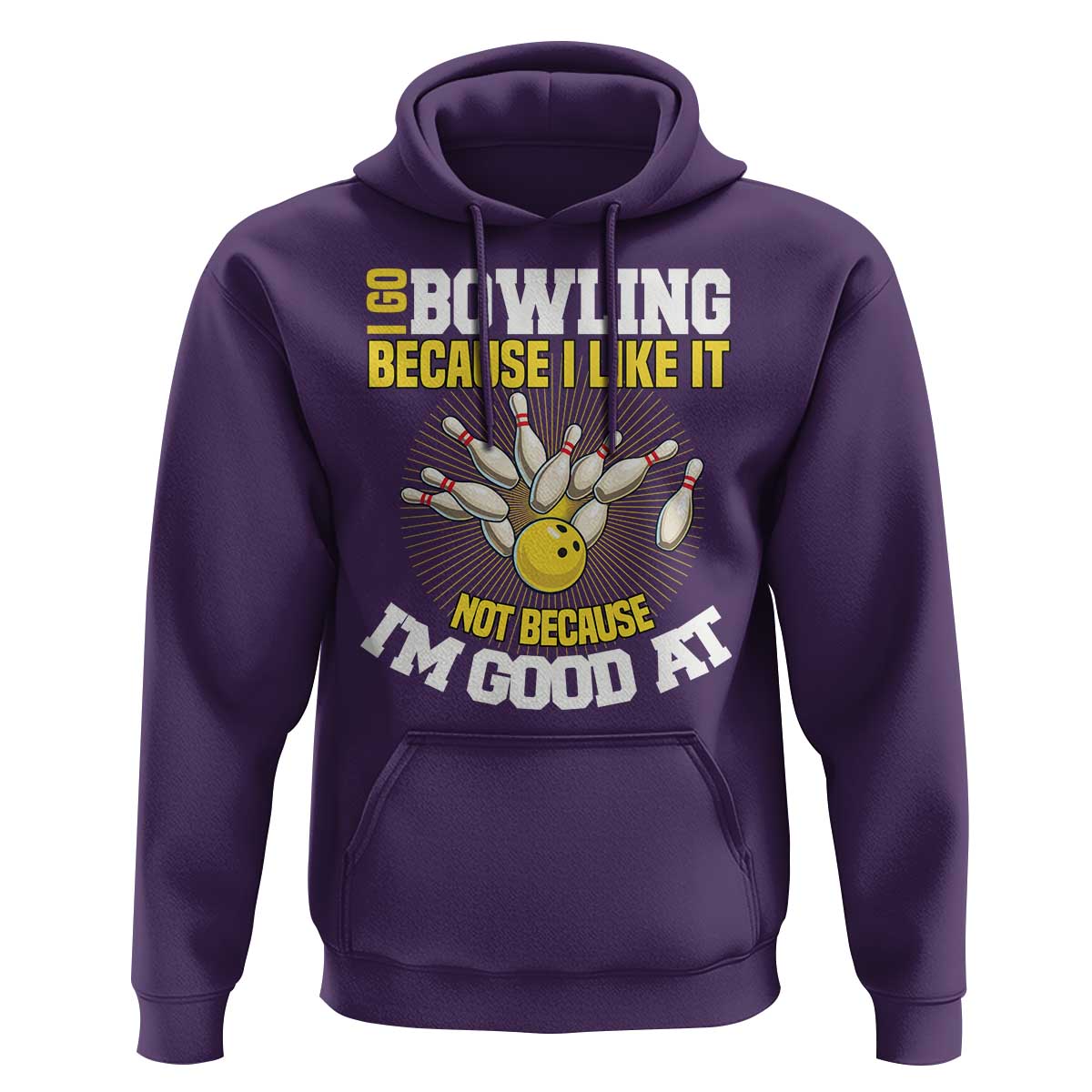 I Go Bowling Because I Like It Not Because Im Good At It Hoodie Funny Bowling Gift - Wonder Print Shop
